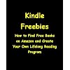 Kindle Freebies: How To Find Free Ebooks On Amazon And Create Your Own Lifelong Reading Program