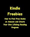 Kindle Freebies: How To Find Free Ebooks On Amazon And Create Your Own Lifelong Reading Program