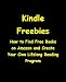 Kindle Freebies: How to Find Free Ebooks on Amazon and Create Your Own Lifelong Reading Program