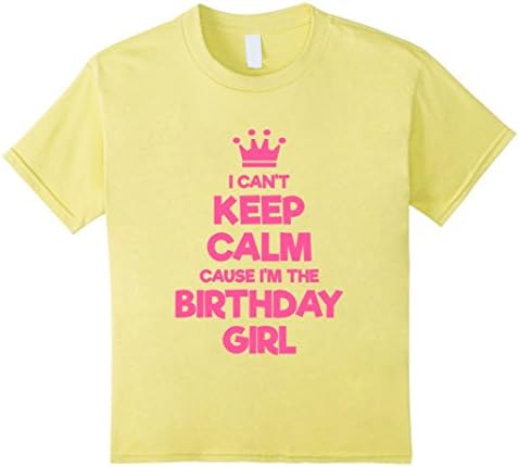 Kids Keep Calm I'm The Birthday Girl Gift T-Shirt Pink 12 Lemon