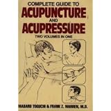 Complete Guide To Acupuncture & Acupressure (Two Volumes in One)