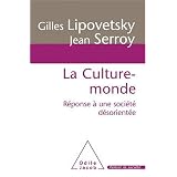 La culture-monde : R�ponse � une soci�t� d�sorient�epar Gilles Lipovetsky