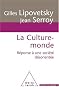 La culture-monde : R�ponse � une soci�t� d�sorient�e