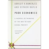 Poor Economics: A Radical Rethinking of the Way to Fight Global Povertypar Abhijit Banerjee