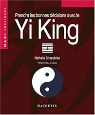 Prendre Les Bonnes Decisions Avec Le Yi King Babelio