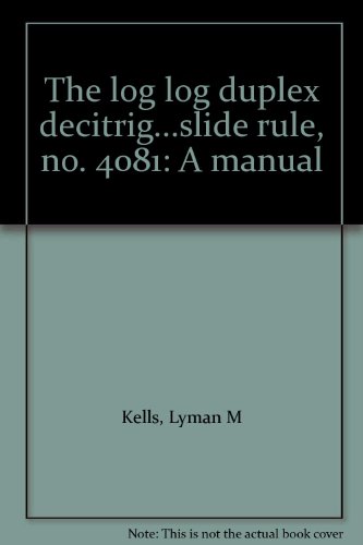 The log log duplex decitrig...slide rule, no. 4081: A manual