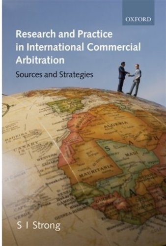 Research and Practice in International Commercial Arbitration: Sources and Strategies