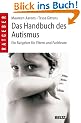 Das Handbuch des Autismus: Ein Ratgeber f�r Eltern und Fachleute (Beltz Ratgeber)