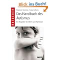 Das Handbuch des Autismus: Ein Ratgeber f�r Eltern und Fachleute (Beltz Ratgeber)