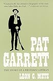 Pat Garrett: The Story of a Western Lawman
