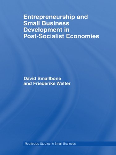Entrepreneurship and Small Business Development in Post-Socialist Economies (Routledge Studies in Small Business)