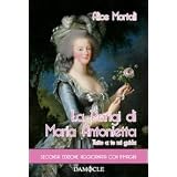 La Parigi di Maria Antonietta. Tutto a te mi guidadi Alice Mortali