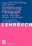 Einf&uuml;hrung P&auml;dagogik: Begriffe - Str&ouml;mungen - Klassiker - Fachrichtungen - J&uuml;rgen Raithel, Bernd Dollinger, Georg H&ouml;rmann