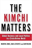The Kimchi Matters: Global Business and Local Politics in a Crisis-Driven World