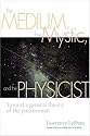 The Medium, the Mystic, and the Physicist: Toward a General Theory of the Paranormal