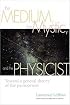 The Medium, the Mystic, and the Physicist: Toward a General Theory of the Paranormal