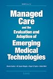 Managed Care and the Evaluation and Adoption of Emerging Medical Technologies (Conference Proceedings)