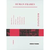 Human Frames - Fanaticism - G�lery�z, Hatice, Siriphol, Chulayarnnon, Ergun, K�ken, Turabla, Josephine