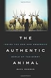 The Authentic Animal: Inside the Odd and Obsessive World of Taxidermy