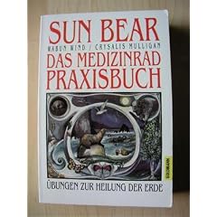 Das Medizinrad - Praxisbuch. �bungen zur Heilung der Erde.