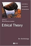 Ethical Theory: An Anthology (Blackwell Philosophy Anthologies): An Anthology (Blackwell Philosophy Anthologies)