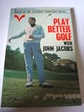 Play better golf with John Jacobs : based on the Yorkshire Television series