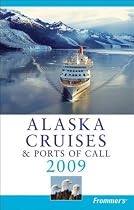 Frommer's Alaska Cruises & Ports of Call 2009 (Frommer's Cruises)