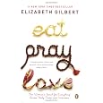 Eat, Pray, Love: One Woman's Search for Everything Across Italy, India and Indonesia