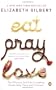 Eat, Pray, Love: One Woman's Search for Everything Across Italy, India and Indonesia