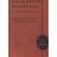 Inhalation Anesthesia: A Fundamental Guide by M.D. Arthur E. Guedel