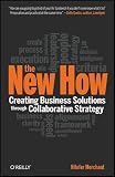 The New How: Creating Business Solutions Through Collaborative Strategy