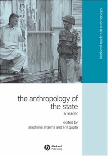 The Anthropology of the State: A Reader (Wiley Blackwell Readers in Anthropology)