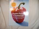 WEIGHT WATCHERS SUPER-FOODS COOKBOOK: 45 RECIPES USING FAVORITE FOODS TO IMPORVE YOUR HEALTH