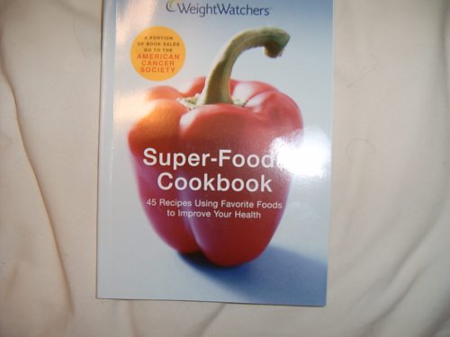 weight watchers super foods cookbook 45 recipes using favorite foods to imporve your health