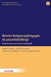 Welche ReligionspA{currency}dagogik ist pluralitA{currency}tsfA{currency}hig?