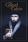The gospel as taught by Calvin