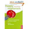 Happy vegetarisch: Genussvoll & unkompliziert. Unterwegs & zu Hause. Rezepte & N�hrstofftabellen