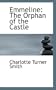 Emmeline: The Orphan of the Castle