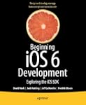 Beginning iOS 6 Development: Explorin...