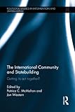 The international community and statebuilding : getting its act together?