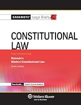 Casenote Legal Briefs: Constitutional Law, Keyed to Rotunda, Tenth Edition