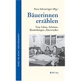 B�uerinnen erz�hlen: Vom Leben, Arbeiten, Kinderkriegen, �lterwerdenvon "Rosa Scheuringer"