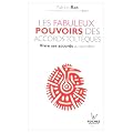 Les fabuleux pouvoirs des accords tolt�ques : Vivre ses accords au quotidien