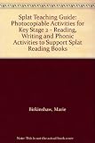Splat teaching guide : photocopiable activities for Key Stage 2 : reading, writing and phonic activities to support Splat reading books