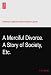 A Merciful Divorce. A Story of Society, Etc.