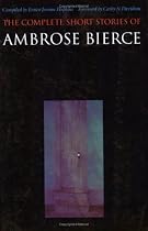 The Complete Short Stories of Ambrose Bierce
