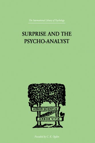 Surprise And The Psycho-Analyst: On the Conjecture and Comprehension of Unconscious Processes (International Library of Psychology)