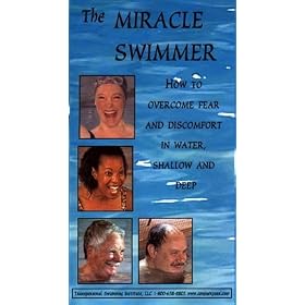 The Miracle Swimmer: How To Overcome Fear and Discomfort in Water, Shallow and Deep [VHS]