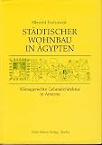 St&auml;dtischer Wohnbau in &Auml;gypten - Klimagerechte Lehmarchitektur in Amarna - Albrecht Endruweit