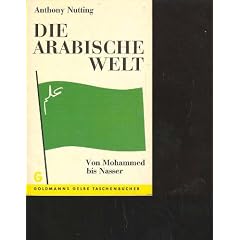 Nutting die arabische Welt, von Mohammed bis Nasser, Goldmann Tb, 314 Seiten